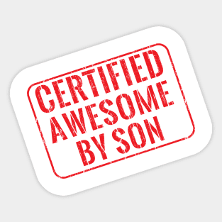 Certified awesome by son Sticker